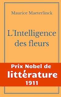 L'Intelligence des fleurs - Maurice Maeterlinck - E-Book
