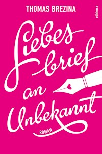 Liebesbrief an Unbekannt - Thomas Brezina - E-Book