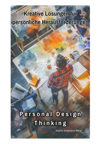 Personal Design Thinking - Sophia Hausmann-Meier - E-Book