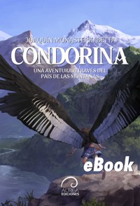 Condorina: Una Aventura a través del país de las montañas - Joaquín Monasterio - E-Book