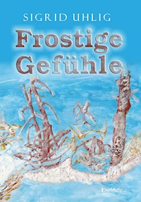 Frostige Gefühle - Sigrid Uhlig - E-Book
