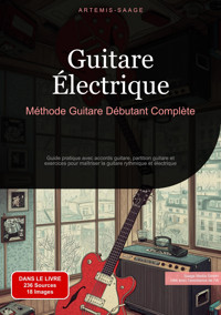 Guitare Électrique: Méthode Guitare Débutant Complète - Artemis Saage - Français - E-Book