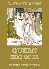 Queen Zixi Of Ix - L. Frank Baum - E-Book
