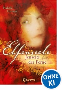 Elfenseele 3 - Jenseits der Ferne - Michelle Harrison - E-Book