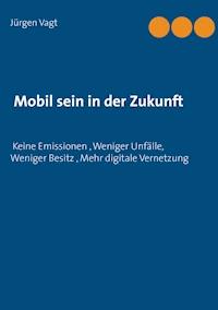 Mobil sein in der Zukunft - Jürgen Vagt - E-Book