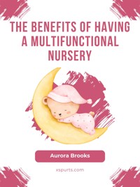 The Benefits of Having a Multifunctional Nursery - Aurora Brooks - E-Book