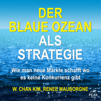 Der Blaue Ozean als Strategie. Wie man neue Märkte schafft wo es keine Konkurrenz gibt - W. Chan Kim - Hörbuch