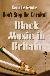 Don't Stop the Carnival - Kevin Le Gendre - E-Book