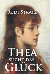 Thea sucht das Glück - Rudi Stratz - E-Book