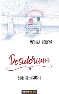 Desiderium - Eine Sehnsucht - Melina Lorenz - E-Book