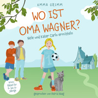 Wo ist Oma Wagner? - Nele und Kater Carlo ermitteln, Band 1 (ungekürzt) - Emma Grimm - Hörbuch