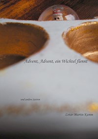 Advent, Advent, ein Wichtel flennt - Lotar Martin Kamm - E-Book