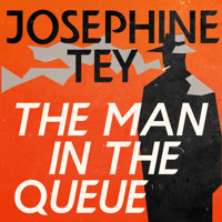 The Man in the Queue - Josephine Tey - Hörbuch