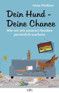 Dein Hund - Deine Chance - Anna Meißner - E-Book