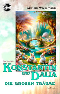 Konstantin und Dalia - Die großen Träume - Mirjam Wiesemann - E-Book
