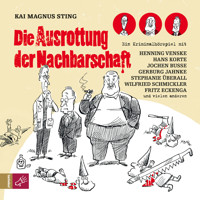 Die Ausrottung der Nachbarschaft - Kai Magnus Sting - Hörbuch