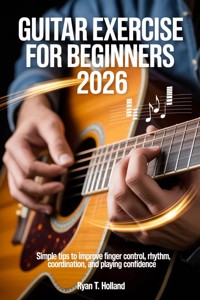 Guitar Exercise for Beginners 2026 - Holland Ryan T. - E-Book
