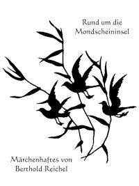 Rund um die Mondscheininsel - Märchenhaftes von Berthold Reichel - Berthold Reichel - E-Book