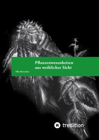 Pflanzenwesenheiten aus weiblicher Sicht - Elke Burtscher - E-Book
