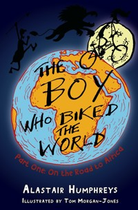 The Boy who Biked the World Part One - Alastair Humphreys - E-Book