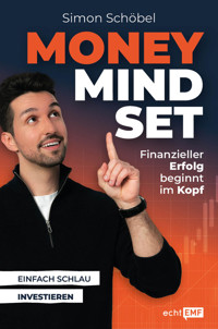 Money Mindset - Finanzieller Erfolg beginnt im Kopf - Simon Schöbel - E-Book