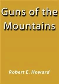 Guns of the mountains - Robert E. Howard - E-Book