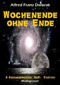 Wochenende ohne Ende - Alfred Franz Dworak - E-Book