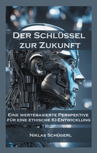 Der Schlüssel zur Zukunft - Niklas Schügerl - E-Book