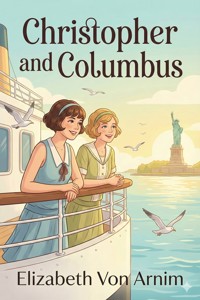 Christopher and Columbus - Elizabeth von Arnim - E-Book
