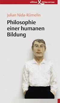 Philosophie einer humanen Bildung - Julian Nida-Rümelin - E-Book