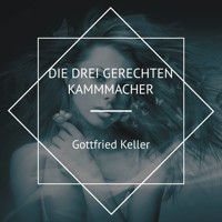 Die drei gerechten Kammmacher - Gottfried Keller - Hörbuch