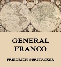 General Franco - Friedrich Gerstäcker - E-Book