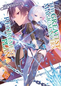The Greatest Magicmaster's Retirement Plan: Volume 18 - Izushiro - E-Book