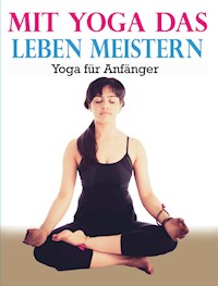 Mit Yoga das Leben meistern - Ludwig Theodor Konz - E-Book