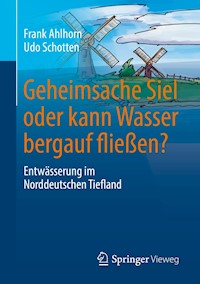 Geheimsache Siel oder kann Wasser bergauf fließen? - Frank Ahlhorn - E-Book