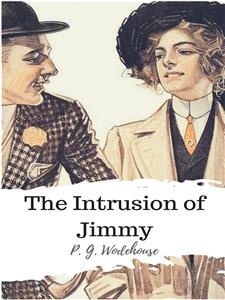 The Intrusion of Jimmy - P. G. Wodehouse - E-Book