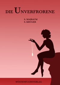 Die Unverfrorene - Sophie Maibaum - E-Book