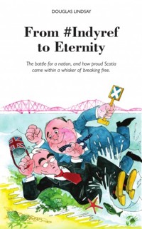 From #Indyref to Eternity - Douglas Lindsay - E-Book
