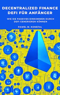 Decentralized Finance, DeFi für Anfänger: Wie Sie passives Einkommen durch DeFi generieren können - Pawel Marian Konefal - E-Book