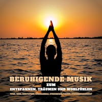 Beruhigende Musik zum Entspannen, Träumen und Wohlfühlen - Dr. Jeffrey Thiers - Hörbuch