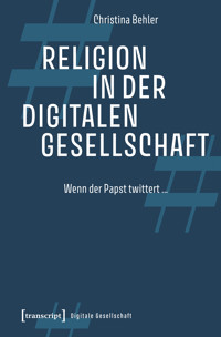 Religion in der digitalen Gesellschaft - Christina Behler - E-Book
