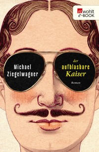 Der aufblasbare Kaiser - Michael Ziegelwagner - E-Book