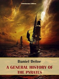 A General History of the Pyrates - Daniel Defoe - E-Book