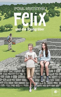 Felix und die Raubgräber - Paul Hummel - E-Book