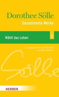 Gesammelte Werke Band 5: Wählt das Leben - Dorothee Sölle - E-Book