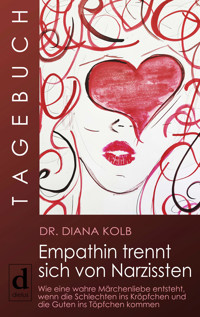 Tagebuch: Empathin trennt sich von Narzissten - Diana Kolb - E-Book