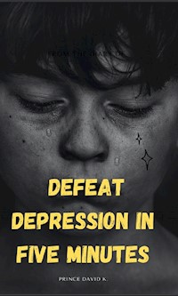 defeat depression in five minutes - Prince David - E-Book
