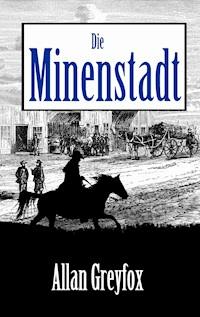 Die Minenstadt - Allan Greyfox - E-Book
