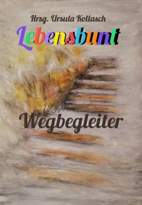 Wegbegleiter - Hrsg. Ursula Kollasch - E-Book