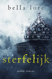 Sterfelijk (Boek Eén) - Bella Lore - kostenlos E-Book